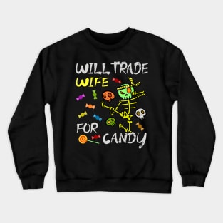 Will Trade Wife For Candy Trick Or Treat Halloween Crewneck Sweatshirt